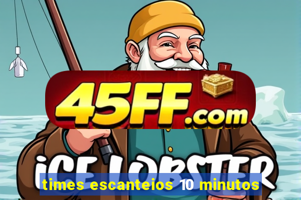 times escanteios 10 minutos